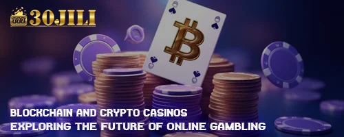 Blockchain and Crypto Casinos: Exploring the Future of Online Gambling